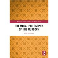 The Moral Philosophy of Iris Murdoch by Mark Hopwood, 9781041020059
