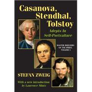 Casanova, Stendhal, Tolstoy: Adepts in Self-Portraiture: Volume 3, Master Builders of the Spirit by Katz,Jay, 9781138520059
