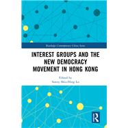 Interest Groups and the New Democracy Movement in Hong Kong by Lo; Sonny Shiu-Hing, 9781138690059