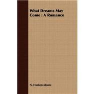 What Dreams May Come by Moore, N. Hudson, 9781409710059