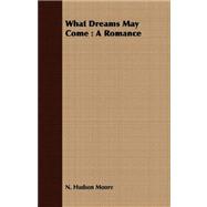 What Dreams May Come by Moore, N. Hudson, 9781409710059