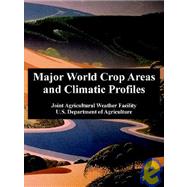 Major World Crop Areas And Climatic Profiles by Joint Agricultural Weather Facility; U. S. Department of Agriculture, 9781410220059
