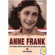 World History Biographies: Anne Frank The Young Writer Who Told the World Her Story by KRAMER, ANN, 9781426300059