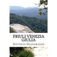 Friuli Venezia Giulia by Giangrande, Antonio, 9781490970059