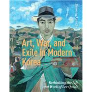 Art, War, and Exile in Modern Korea by Jinyoung Anna Jin, 9789048560059