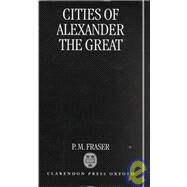 Cities of Alexander the Great by Fraser, P. M., 9780198150060