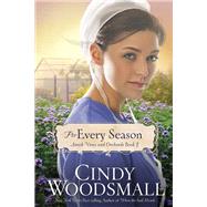 For Every Season Book Three in the Amish Vines and Orchards Series by WOODSMALL, CINDY, 9780307730060