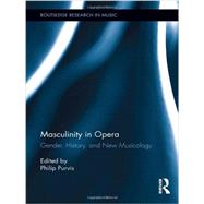 Masculinity in Opera by Purvis; Philip, 9780415640060