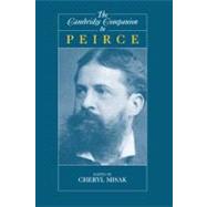 The Cambridge Companion to Peirce by Edited by Cheryl Misak, 9780521570060