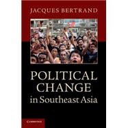 Political Change in Southeast Asia by Jacques Bertrand, 9780521710060