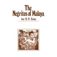 Negritos Of Malaya by Evans,Ivor H N, 9780714620060