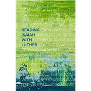 Reading Isaiah With Luther by Kachelmeier, Brian L., 9780758660060