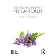 Lerner and Loewe's My Fair Lady by Garebian; Keith, 9781138960060
