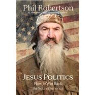 Jesus Politics by Robertson, Phil, 9781400210060