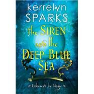 The Siren and the Deep Blue Sea by Sparks, Kerrelyn, 9781496730060
