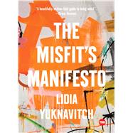 The Misfit's Manifesto by Yuknavitch, Lidia; Brewer, Alex, 9781501120060
