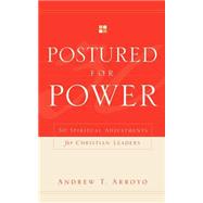 Postured for Power by Arroyo, Andrew T., 9781591600060