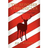 The Reindeer Chronicles by Watson, Joe C., 9781606470060