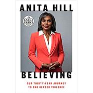 Believing Our Thirty-Year Journey to End Gender Violence by Hill, Anita, 9780593460061