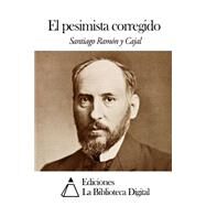 El pesimista corregido / The pessimist corrected by Cajal, Santiago Ramn y, 9781503020061