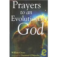 Prayers to an Evolutionary God by Cleary, William, 9781594730061