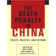 The Death Penalty in China by Liang, Bin; Lu, Hong; Hood, Roger, 9780231170062