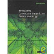 Introduction to Conventional Transmission Electron Microscopy by Marc De Graef, 9780521620062