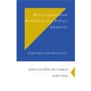 Microsimulation Modelling for Policy Analysis: Challenges and Innovations by Edited by Lavinia Mitton , Holly Sutherland , Melvyn Weeks, 9780521790062