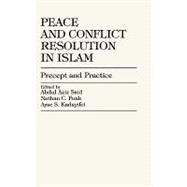 Peace and Conflict Resolution in Islam Precept and Practice by Said, Abdul Aziz; Funk, Nathan C.; Kadayifci, Ayse, 9780761820062