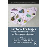 Curatorial Challenges: Interdisciplinary Perspectives on Contemporary Curating by Hansen; Malene Vest, 9780815370062