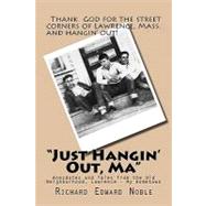 Just Hangin' Out, Ma by Noble, Richard Edward, 9781453760062
