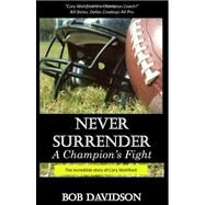 Never Surrender, A Champion's Fight by Davidson, Bob, 9781456350062
