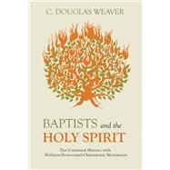 Baptists and the Holy Spirit by Weaver, C. Douglas, 9781481310062
