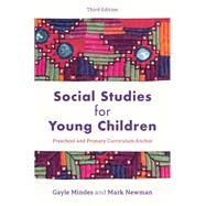 Social Studies for Young Children Preschool and Primary Curriculum Anchor by Mindes, Gayle; Newman, Mark, 9781538140062