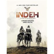 Indeh A Story of the Apache Wars by Ruth, Greg; Hawke, Ethan; Ruth, Greg, 9781538760062