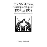 World Chess Championship 1957,1958 : Smyslov's Victory and Botvinnik's Revenge by Golombek, Harry, 9781843820062