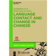 Language Contact and Change in Chinese by Cao, Guangshun; Yu, Hsiao-jung, 9783110610062
