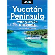 Moon Yucatn Peninsula: With Cancn, Cozumel & Tulum Beaches & Cenotes, Temples & Pyramids, Diving & Snorkeling by Unknown, 9798886470062