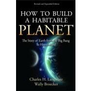 How to Build a Habitable Planet by Langmuir, Charles H.; Broecker, Wally, 9780691140063