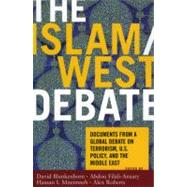 The Islam/West Debate Documents from a Global Debate on Terrorism, U.S. Policy, and the Middle East by Blankenhorn, David; Filali-Ansary, Abdou; Mneimneh, Hassan I.; Roberts, Alex, 9780742550063
