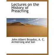 Lectures on the History of Preaching by Broadus, John Albert, 9781140430063