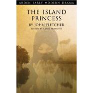 The Island Princess by Fletcher, John; McManus, Clare, 9781408130063