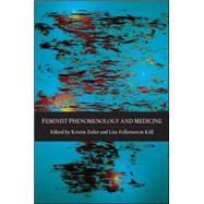 Feminist Phenomenology and Medicine by Zeiler, Kristin, 9781438450063