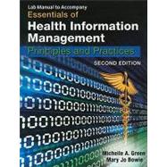 Essentials of Health Information Management: Principles and Practice LAB MANUAL by Green, Michelle A.; Bowie, Mary Jo, 9781439060063