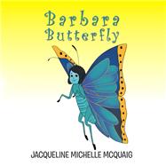 Barbara Butterfly by Mcquaig, Jacqueline Michelle, 9781984560063
