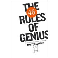 The 46 Rules of Genius An Innovator's Guide to Creativity by Neumeier, Marty, 9780133900064