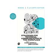 Strategies for Technical Communication in the Workplace -- Loose-Leaf Edition by Gurak, Laura J.; Lannon, John M., 9780134680064
