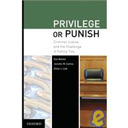 Privilege or Punish Criminal Justice and the Challenge of Family Ties by Markel, Dan; Collins, Jennifer M; Leib, Ethan J, 9780195380064