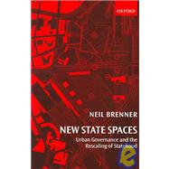 New State Spaces Urban Governance and the Rescaling of Statehood by Brenner, Neil, 9780199270064