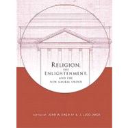 Religion, the Enlightenment, and the New Global Order by Owen, John M., IV; Owen, J. Judd, 9780231150064